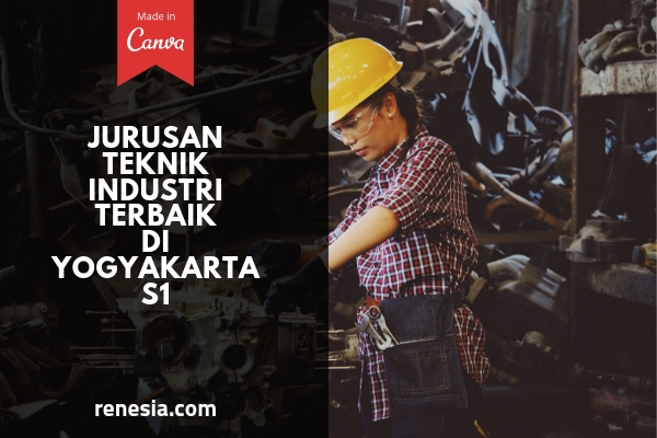 Jurusan Teknik Industri Terbaik Di Yogyakarta Untuk Jenjang S1