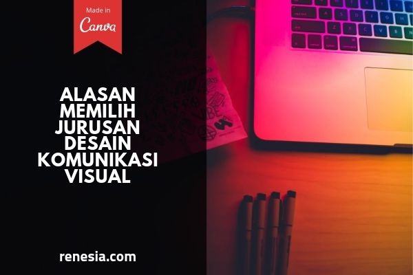 10 Alasan Memilih Jurusan  Desain  Komunikasi Visual Bagi 