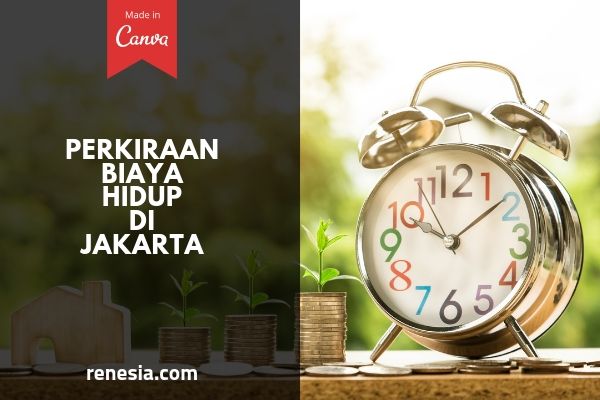 Perkiraan Biaya Hidup Di Jakarta Untuk Keluarga Atau Kerja Sebulan