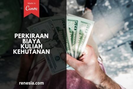 perkiraan biaya kuliah kehutanan untuk jenjang s1