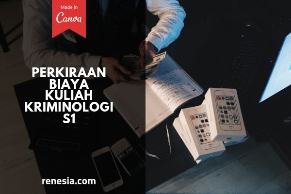 Perkiraan Biaya Kuliah Kriminologi Untuk Jenjang S1