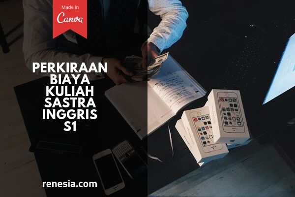 Perkiraan Biaya Kuliah Sastra Inggris Untuk Jenjang S1