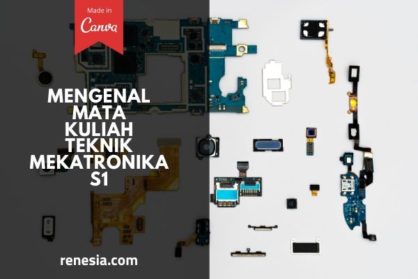 Mengenal Beberapa Mata Kuliah Teknik Mekatronika Untuk Jenjang S1