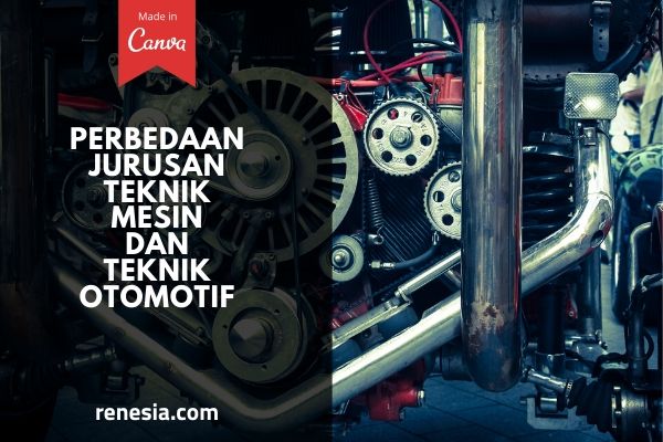 Perbedaan Jurusan Teknik Mesin Dan Teknik Otomotif