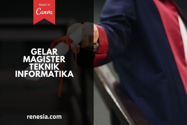 4 Gelar Magister Teknik Informatika Di Indonesia Dan Cara Penulisannya