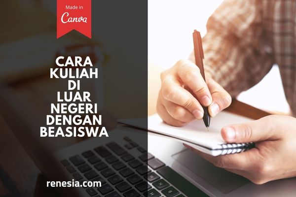 Berikut Ini Ada 10 Cara Kuliah Di Luar Negeri Dengan Beasiswa 